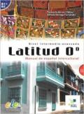 Latitud 0. Manual de espanol intercultural. Per le Scuole superiori