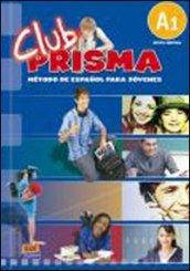 Club prisma. A1. Libro del alumno. Per la Scuola media. Con CD Audio. Con espansione online