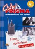 Club prisma. A1. Libro de ejercicios. Per la Scuola media. Con CD Audio. Con espansione online