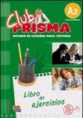 Club prisma. A2. Libro de ejercicios. Per la Scuola media. Con CD Audio. Con espansione online