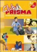 Club prisma. A2-B1. Libro del alumno. Con CD Audio. Con espansione online