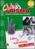 Club prisma. A2. Libro de ejercicios. Con soluciones. Per la Scuola media. Con espansione online