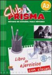 Club prisma. A2. Libro de ejercicios. Con soluciones. Per la Scuola media. Con espansione online