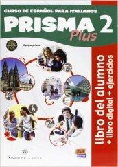 Prisma plus. Libro del alumno-Ejercicios. Con CD-ROM. Con e-book. Con espansione online. Vol. 2