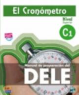 El Cronometro. Manuale di preparazione del Dele. Nivel C1. Per le Scuole superiori. Con CD Audio. Con espansione online