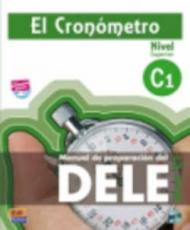 El Cronometro. Manuale di preparazione del Dele. Nivel C1. Per le Scuole superiori. Con CD Audio. Con espansione online