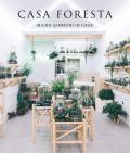 Casa foresta. Micro giardini in casa. Ediz. illustrata