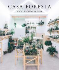 Casa foresta. Micro giardini in casa. Ediz. illustrata