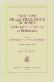 Cicerone nella tradizione europea. Dalla tarda antichità al Settecento