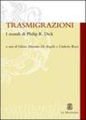 Trasmigrazioni. I mondi di Philip K. Dick