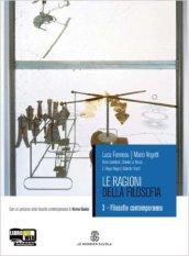 Le ragioni della filosofia. Per i Licei e gli Ist. magistrali. 3.La filosofia contemporanea