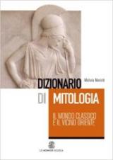 Dizionario di mitologia: il mondo classico e il vicino Oriente