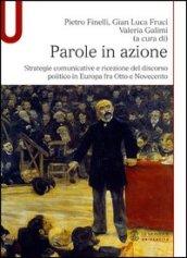 Parole in azione. Strategie comunicative e ricezione del discorso politico in Europa fra Otto e Novecento