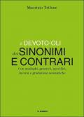 Il Devoto-Oli dei sinonimi e contrari. Con analoghi, generici, inversi e gradazioni semantiche