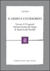 Il grido e l'ultragrido. Lettura di Ungaretti (dal «Sentimento del tempo» al «Taccuino del vecchio)