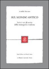 Sul mondo antico. Scritti vari di storia della storiografia moderna