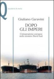 Dopo gli imperi. L'integrazione europea nello scontro Nord-Sud