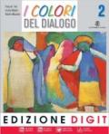 I colori del dialogo. Per la Scuola media. Con espansione online vol.2