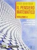 Il pensiero matematico. Con espansione online. Per il biennio delle Scuole superiori. 2.Algebra, probabilita, geometria