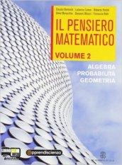 Il pensiero matematico. Con espansione online. Per il biennio delle Scuole superiori. 2.Algebra, probabilita, geometria