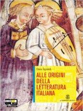 Alle origini della letteratura italiana. Per le Scuole superiori. Con espansione online