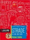 Strade. Poesia e teatro. Con alle origini della letteratura italiana. Con espansione online. Per le Scuole superiori