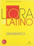 L'ora di latino. Grammatica. Per i Licei e gli Ist. Magistrali. Con espansione online