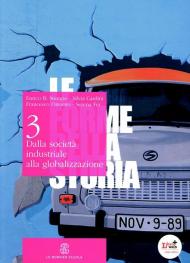 Le forme della storia. e professionali. Con espansione online. Vol. 3: Dalla nascita della società industriale alla globalizzazione.