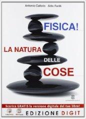 Fisica! La natura delle cose. Vol. unico. Per le Scuole superiori. Con espansione online