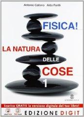 Fisica! La natura delle cose. Con espansione online. Vol. 1