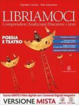 Libriamoci. Comprendere, analizzare, discutere i testi. Poesia e teatro. Con e-book. Con espansione online