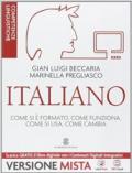 Italiano. Come si è formato, come funziona, come si usa, come cambia. Competenze linguistiche e testuali... Per le Scuole superior. Con e-book. Con espansione online