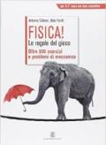 Fisica! Le regole del gioco. Oltre 800 esercizi e problemi di meccanica. Per le Scuole superiori. Con espansione online