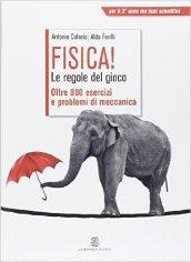 Fisica! Le regole del gioco. Oltre 800 esercizi e problemi di meccanica. Per le Scuole superiori. Con espansione online