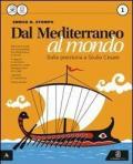 Dal Mediterraneo al mondo. Con atlante. Con e-book. Con espansione online. Vol. 1