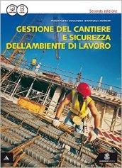 Gestione del cantiere e sicurezza dell'ambiente di lavoro. Con quaderno. Vol. unico. Per le Scuole superiori. Con e-book. Con espansione online