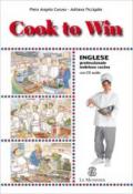 Cook to win. Inglese professionale. Per gli Ist. professionali alberghieri