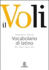 Il Voli. Vocabolario di latino. Latino-italiano, italiano-latino. Con schede grammaticali