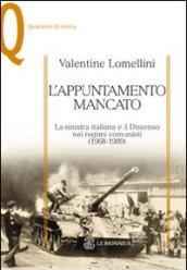 L'appuntamento mancato. La sinistra italiana e il dissenso nei regimi comunisti (1968-1989)