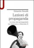 Lezioni di propaganda. La voce dei protagonisti da Aristotele a Malcom X