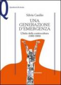 UNA GENERAZIONE D'EMERGENZA. L'ITALIA DELLA CONTROCULTURA (1965-1969) - Edizione digitale (Quaderni di storia)