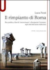 Il rimpianto di Roma. Res publica, libertà «neoromane» e Benjamin Constant, agli inizi del terzo millennio