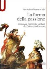 La forma della passione. Linguaggi narrativi e gestuali del Settecento francese