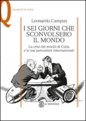 I sei giorni che sconvolsero il mondo. La crisi dei missili di Cuba e le sue percezioni internazionali