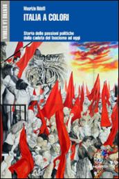 Italia a colori. Storia delle passioni politiche dalla caduta del fascismo ad oggi