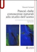 Pascal. Dalle conoscenze naturali allo studio dell'uomo