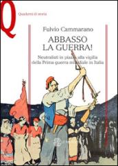 Abbasso la guerra! Neutralisti in piazza alla vigilia della prima guerra mondiale