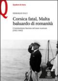 Corsica fatal, Malta baluardo di romanità. L'irredentismo fascista nel mare nostrum (1922-1942)