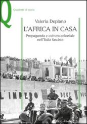 L'Africa in casa. Propaganda e cultura coloniale nell'Italia fascista