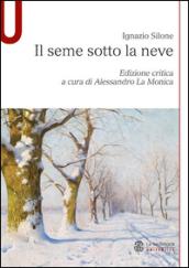 Il seme sotto la neve. Ediz. critica